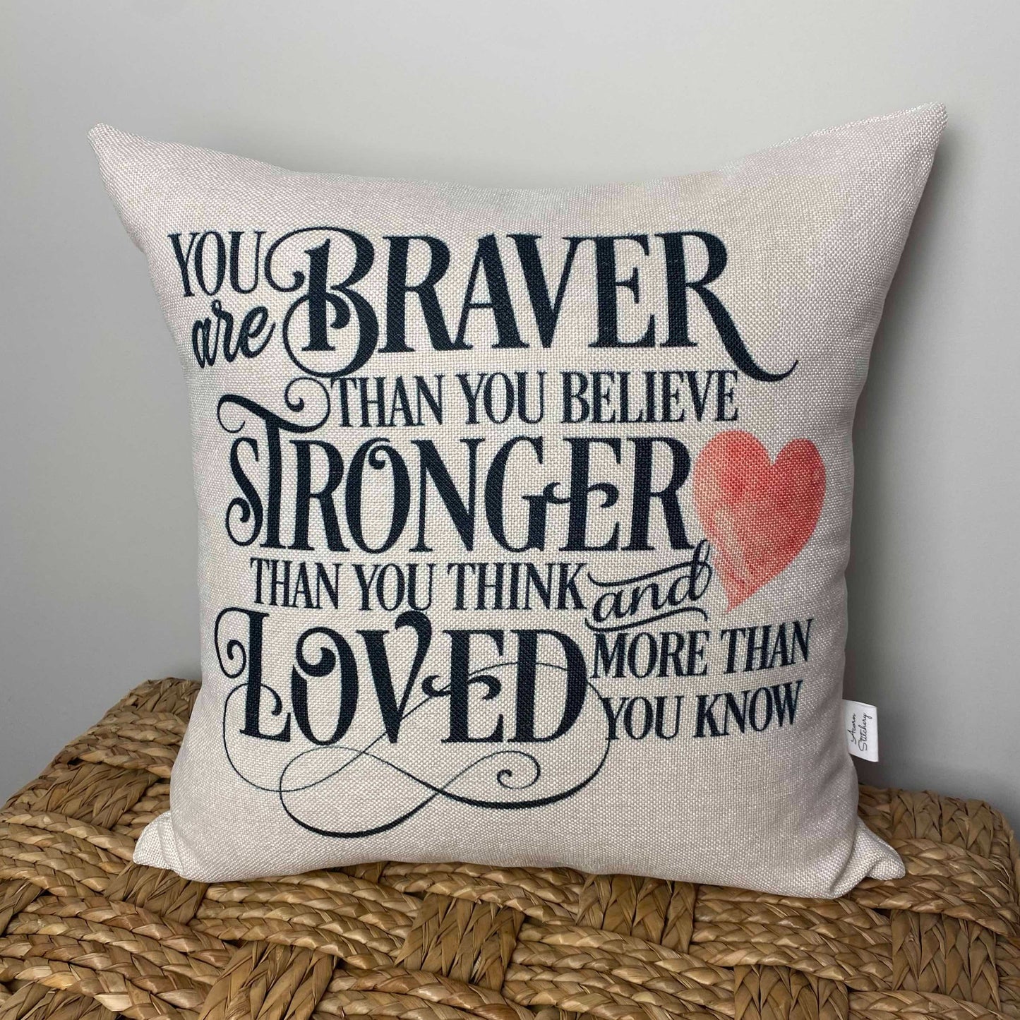 Braver Than You Believe pillow 18" x 18"