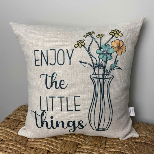 Enjoy The Little Things pillow 18" x 18"
